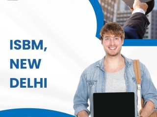 ISBM New Delhi: A Leading Destination for Aspiring Managers and Entrepreneurs