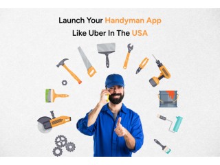 Build Your Own On Demand Handyman App like Uber in USA