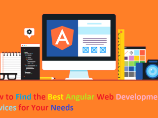 How to Find the Best Angular Web Development Services for Your Needs