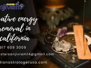 Negative energy removal in california: Embrace a Life of Positivity and Peace