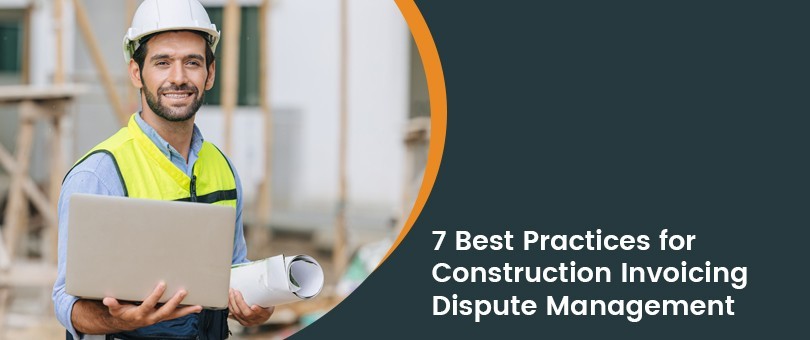 7-best-practices-for-construction-invoicing-dispute-management-big-0