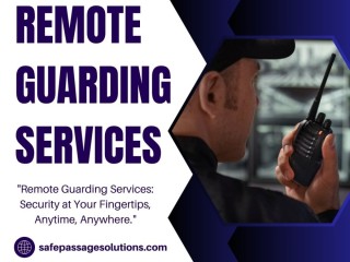 Remote Guarding Companies: Leading the Way in Smart, Efficient Security Solutions