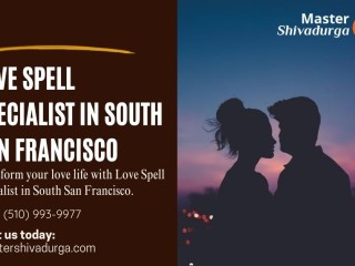 Love Spell Specialist in South San Francisco: Rekindle Romance