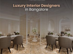 Luxury Interior Design in Bangalore