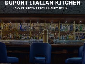 Top Reasons to Visit Dupont Italian Kitchen for the Best Happy Hour in Dupont Circle