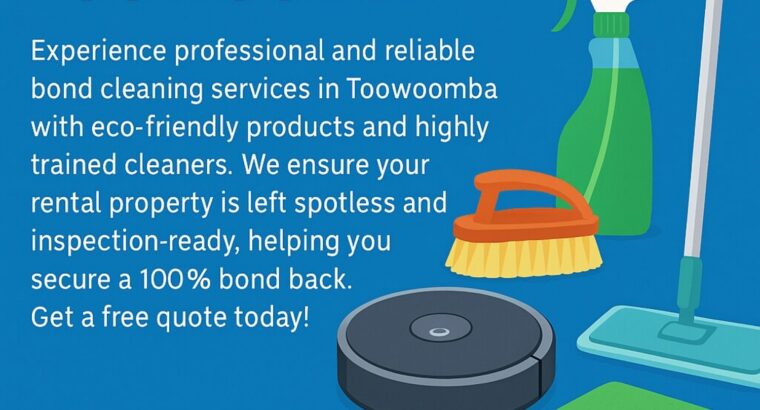 Professional Bond Cleaning Toowoomba – 100% Bond Back Guarantee