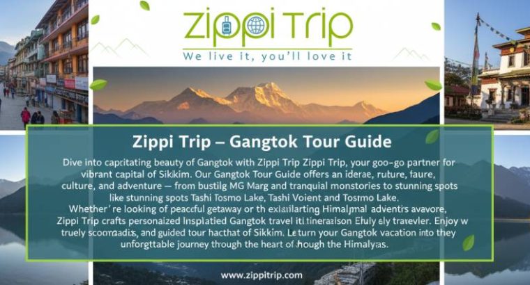 Zippi Trip – Gangtok Tour Guide