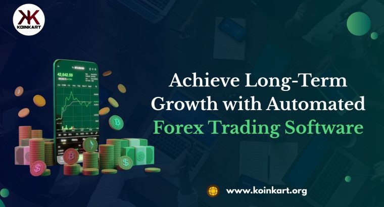 Achieve Long-Term Growth with Automated Forex Trading Software