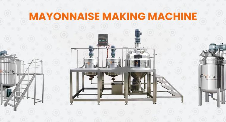 High-Quality Mayonnaise Processing Machine – Foodsure Machines