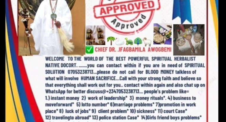 The Best Powerful Spiritual Herbalist Man And Native Doctor in Nigeria+234703238713