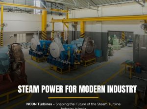 Powering Industries with Reliable Steam Turbine Solutions in India|nconturbines.com