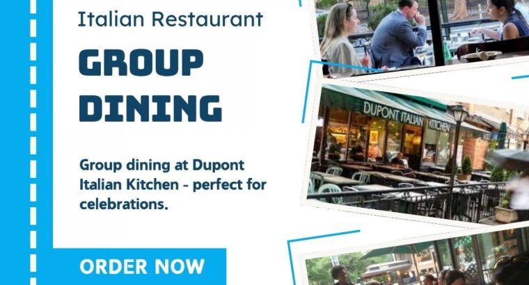 Celebrate Together: Group Dining Made Easy at Dupont Italian Kitchen