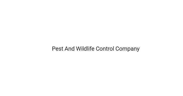 Pest And Wildlife Control Company
