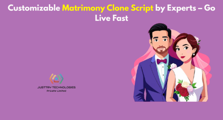 Customizable Matrimony Clone Script by Experts – Go Live Fast
