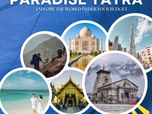 Paradise Yatra – Expert Tour Company in Dehradun