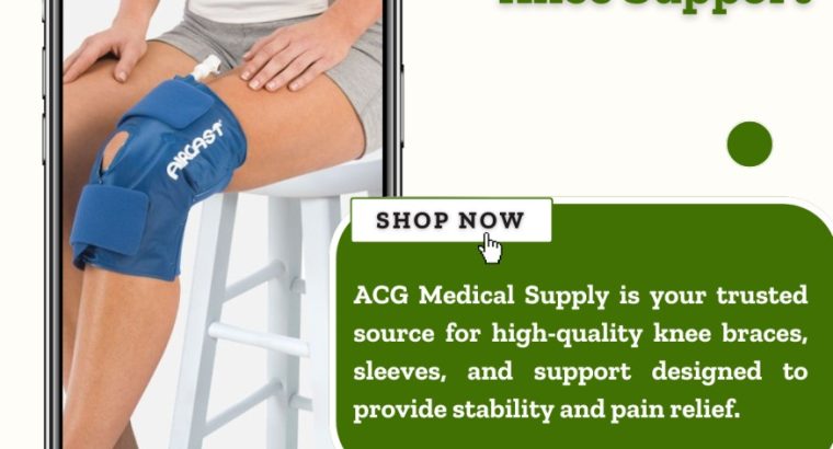 Premium***Knee***Braces***and***Knee***Support***by***ACG***Medical***Supply
