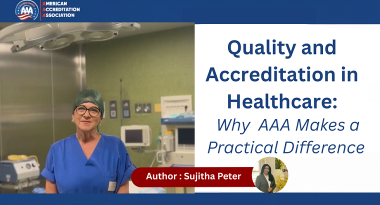 Quality***and***Accreditation***in***Healthcare: Why***AAA***Makes***a***Practical***Difference